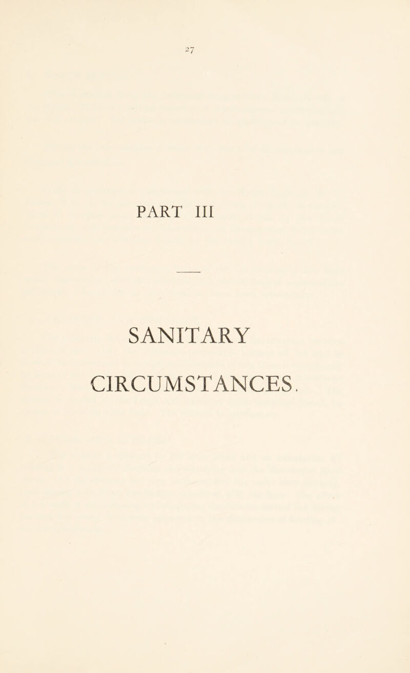 PART III SANITARY CIRCUMSTANCES.