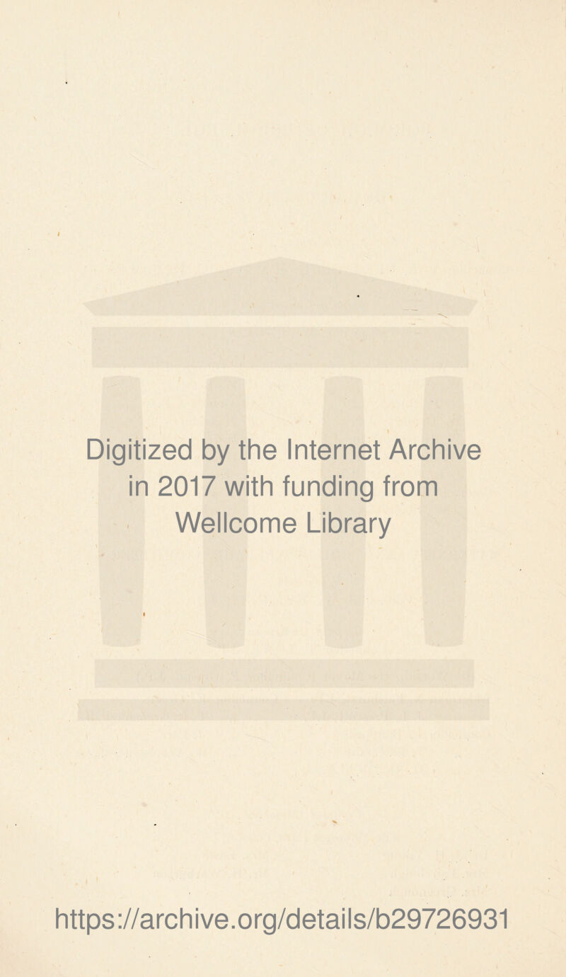 Digitized by the Internet Archive in 2017 with funding from Wellcome Library https://archive.org/details/b29726931