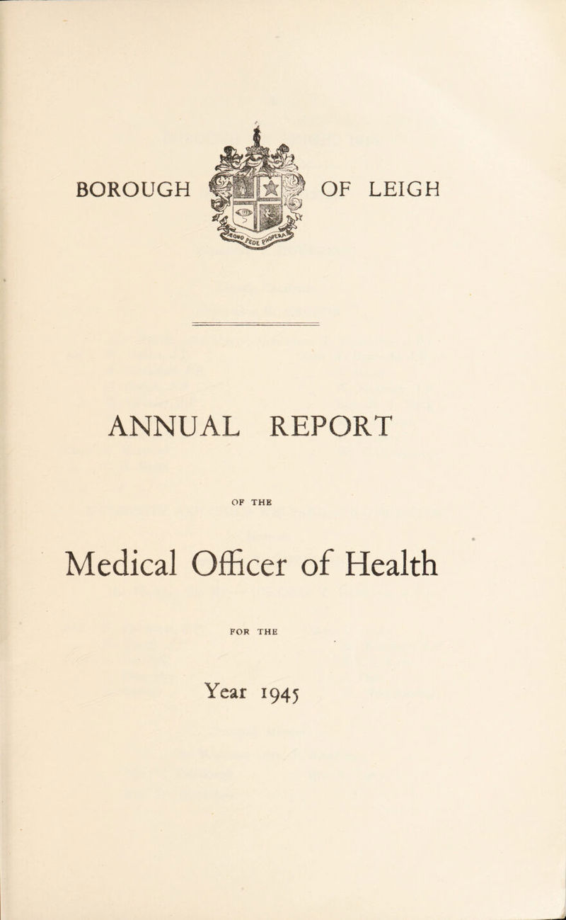 ANNUAL REPORT OF THE Medical Officer of Health FOR THE Year 1945