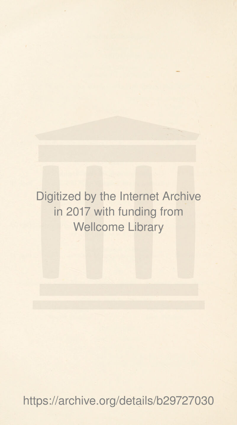 Digitized by the Internet Archive in 2017 with funding from Wellcome Library https://archive.org/details/b29727030