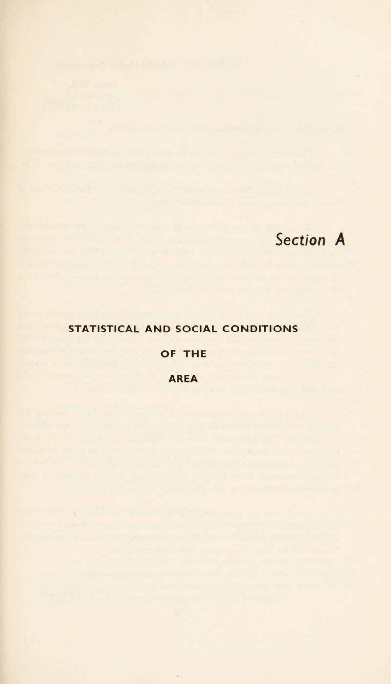 Section A STATISTICAL AND SOCIAL CONDITIONS OF THE AREA