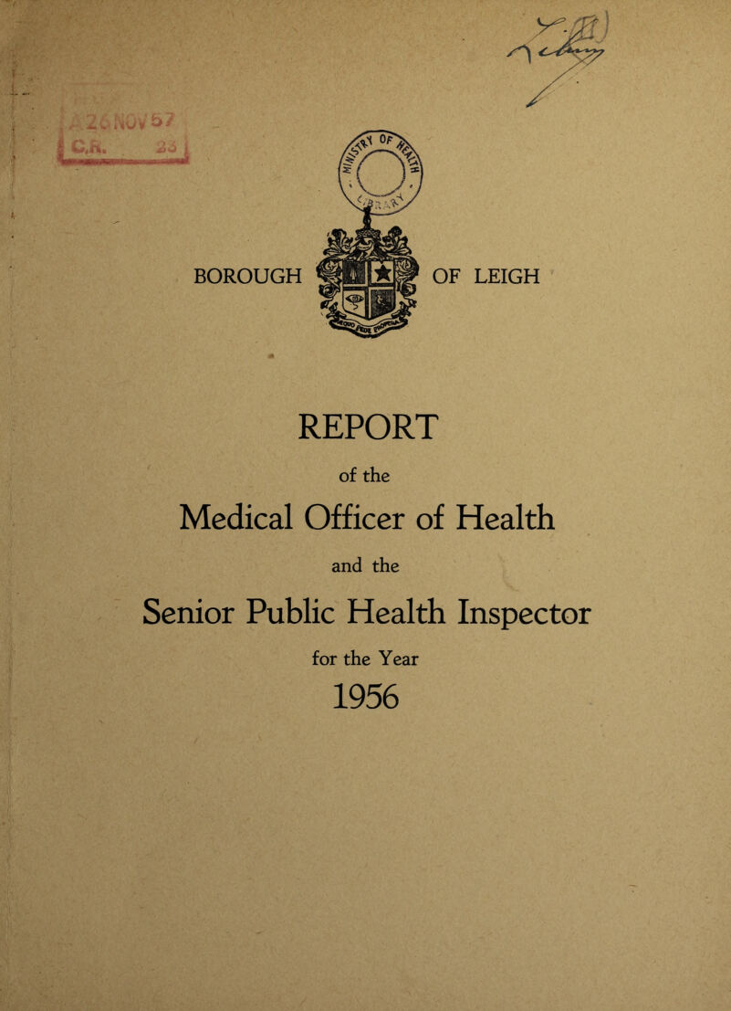 REPORT of the Medical Officer of Health and the Senior Public Health Inspector for the Year 1956