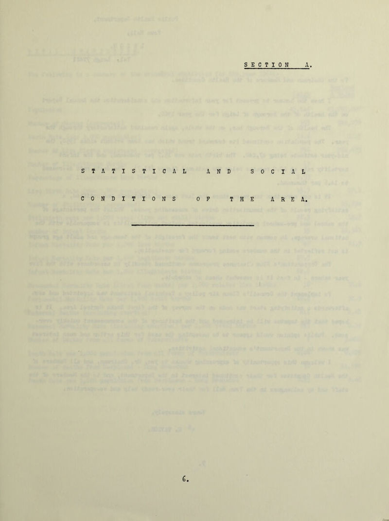 SECTION A S T A T TICAL AND SOCIAL CONDITIONS OP THE AREA. J