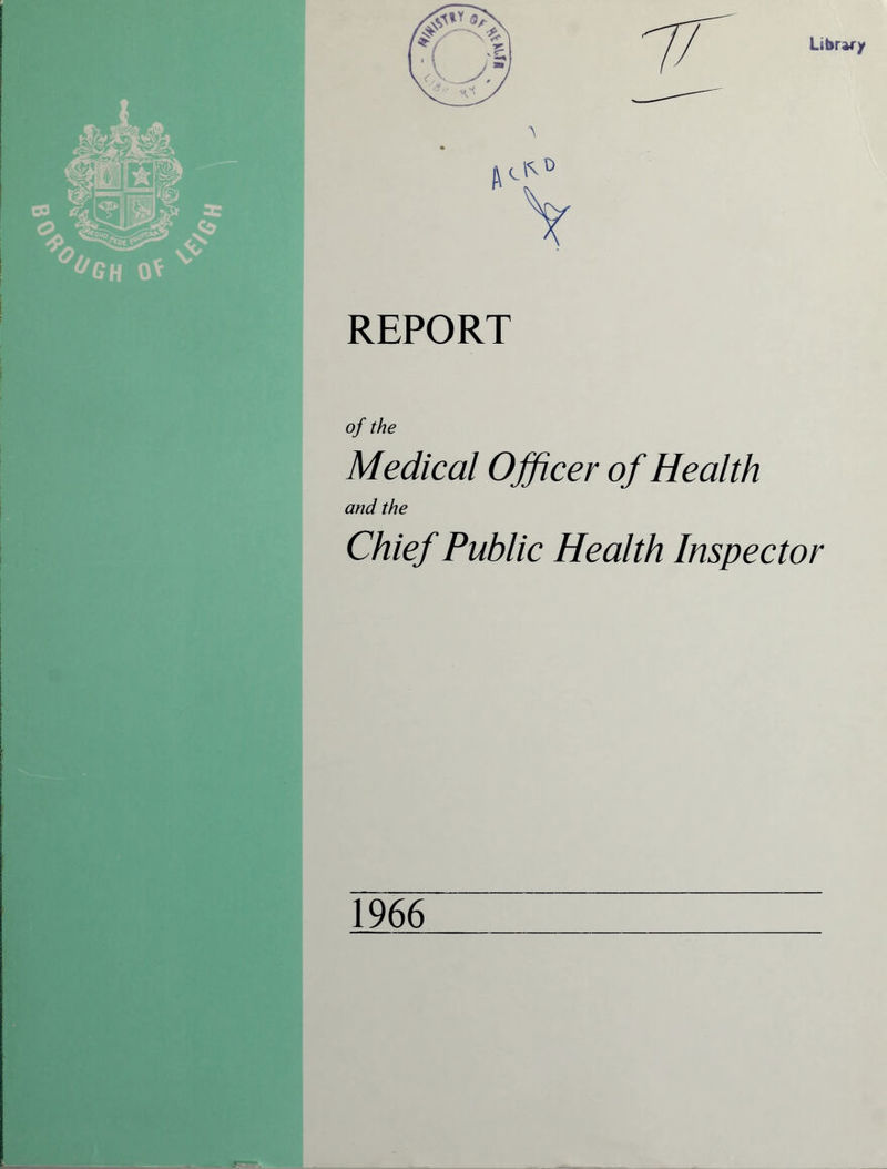 REPORT of the Medical Officer of Health and the Chief Public Health Inspector 1966