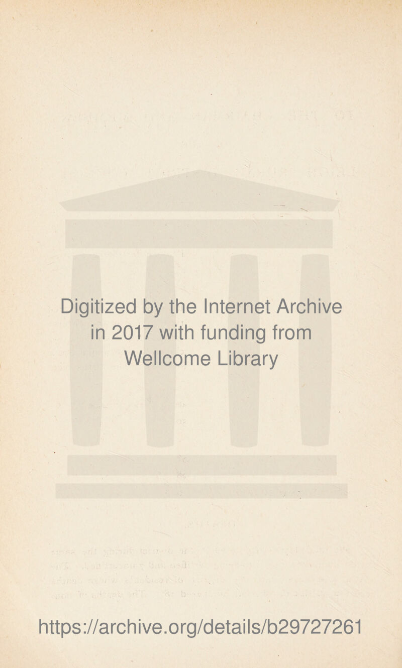 Digitized by the Internet Archive in 2017 with funding from Wellcome Library https://archive.org/details/b29727261