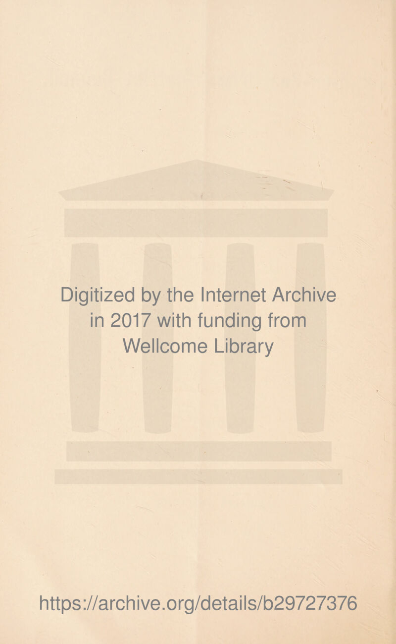Digitized by the Internet Archive in 2017 with funding from Wellcome Library https://archive.org/details/b29727376