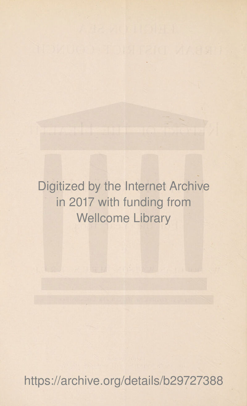 Digitized by the Internet Archive in 2017 with funding from Wellcome Library https://archive.org/details/b29727388