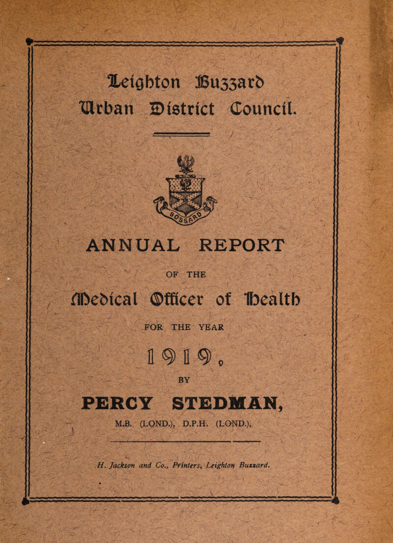 / ANNUAL OF THE fBebtcal ©fficer of Tbealtb THE YEAR M.B. (LQND.), D.P.H. (LUND.) H. Jackson and Co., Printers, Leighton Buzzard,