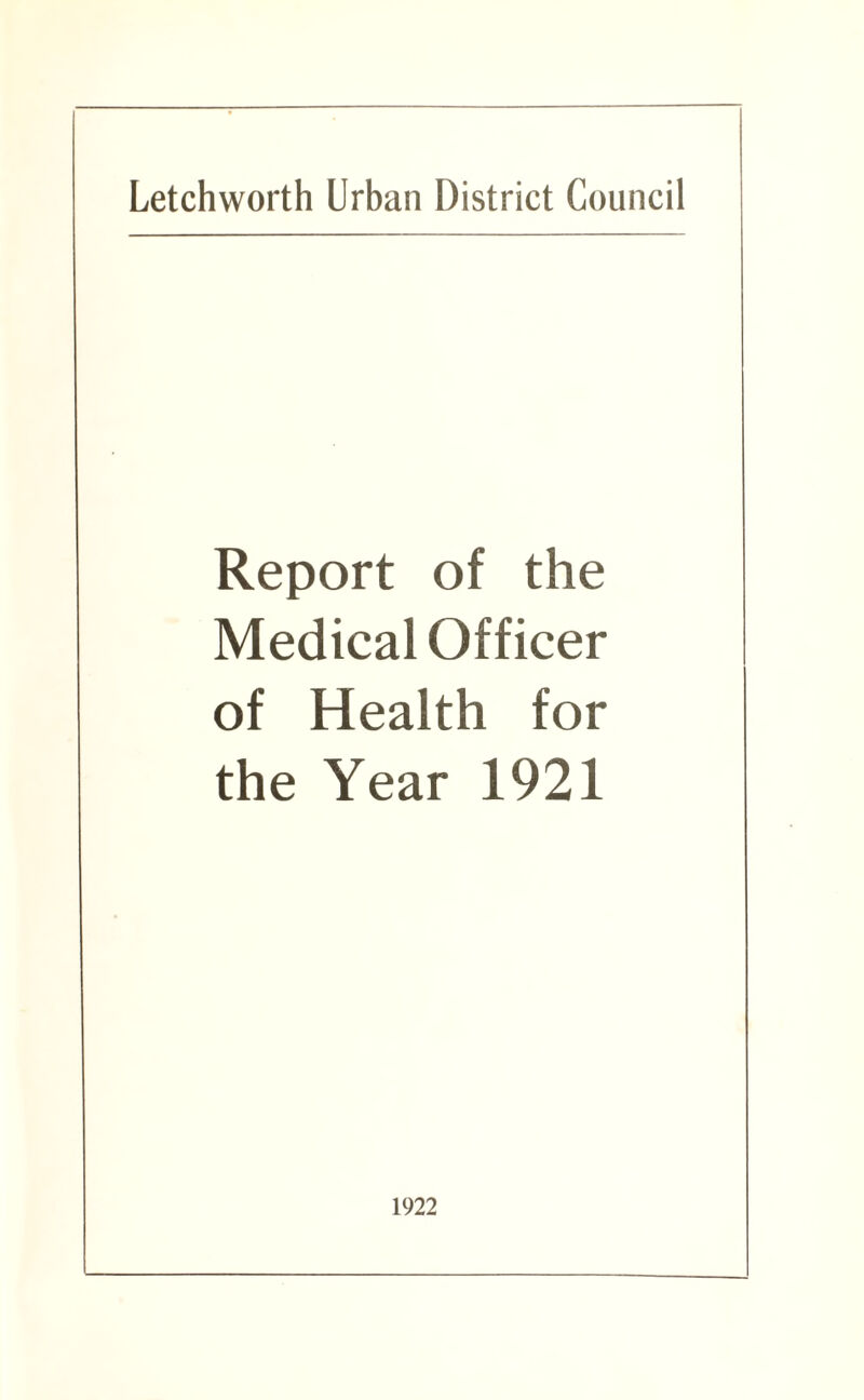 Report of the Medical Officer of Health for the Year 1921 1922