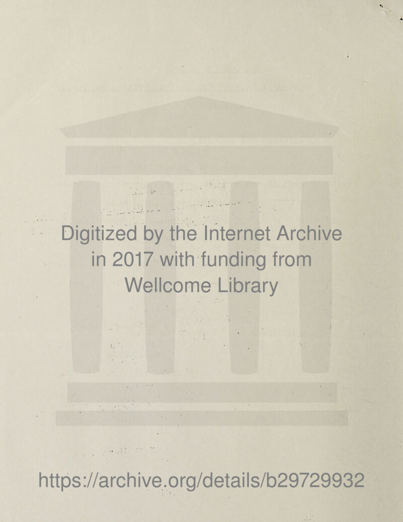 Digitized by the internet Archive in 2017 with funding from Wellcome Library https://archive.org/details/b29729932