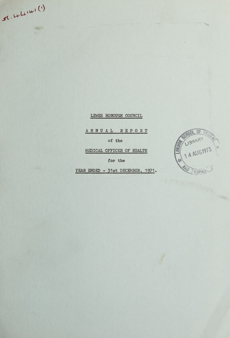 ANNUAL REPORT of the MEDICAL OFFICER OF HEALTH for the YEAR ENDED - 31st DECEMBER, 1971