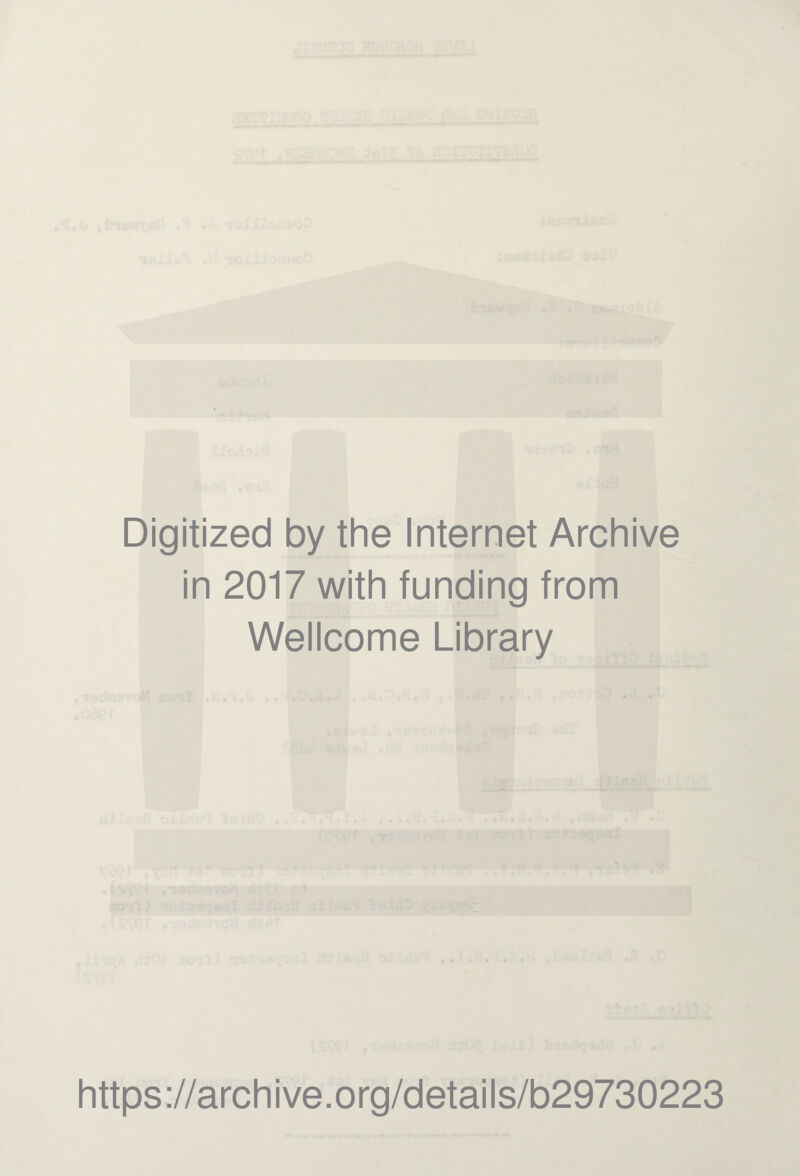 Digitized by the Internet Archive in 2017 with funding from Wellcome Library https://archive.org/details/b29730223