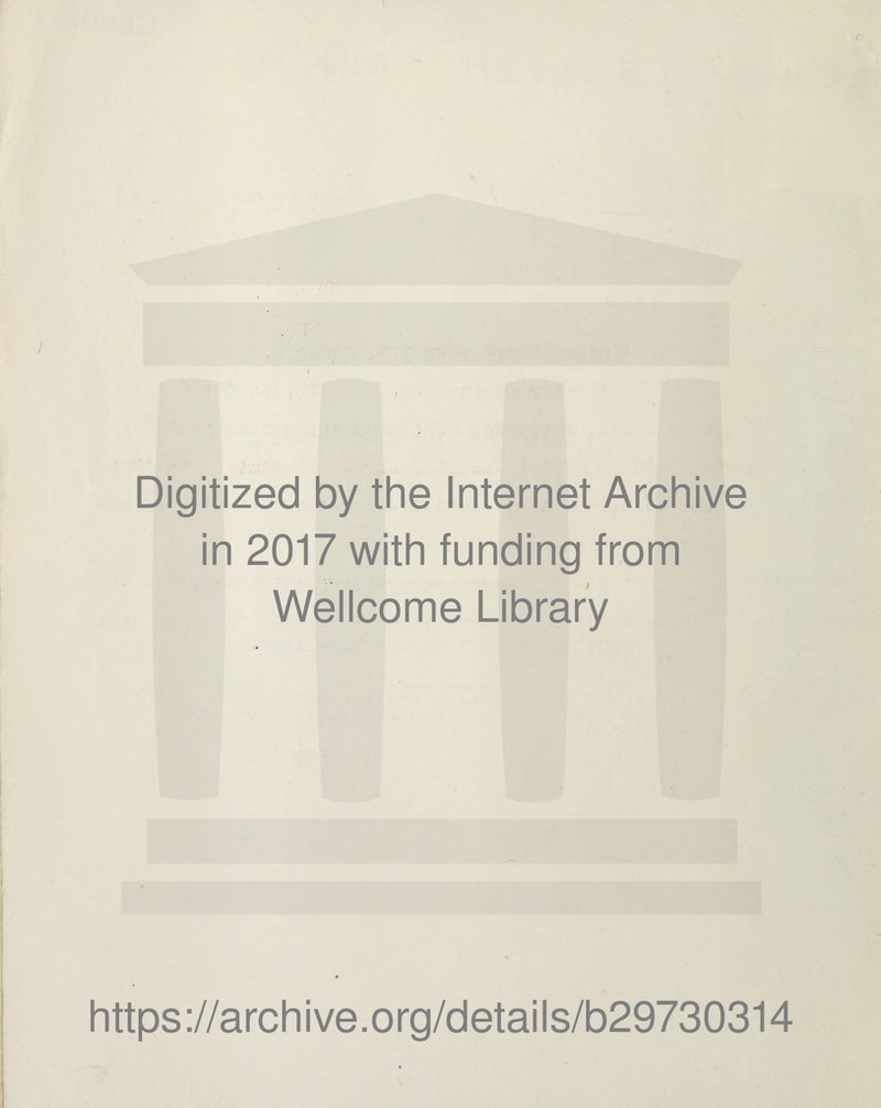 Digitized by the Internet Archive in 2017 with funding from Wellcome Library https://archive.org/details/b29730314