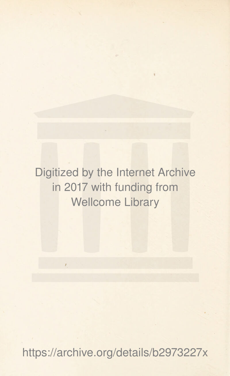 Digitized by the Internet Archive in 2017 with funding from Wellcome Library https://archive.org/details/b2973227x