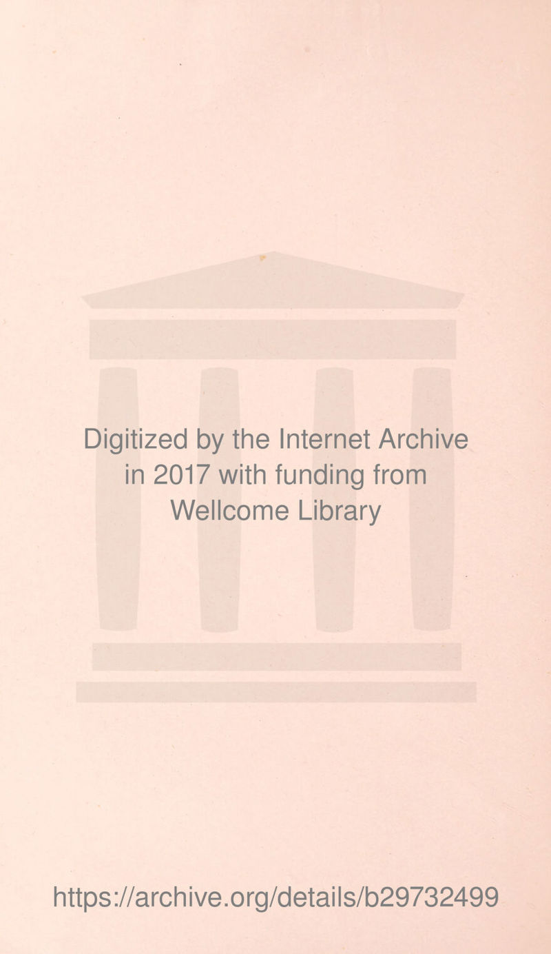 Digitized by the Internet Archive in 2017 with funding from Wellcome Library https://archive.org/details/b29732499
