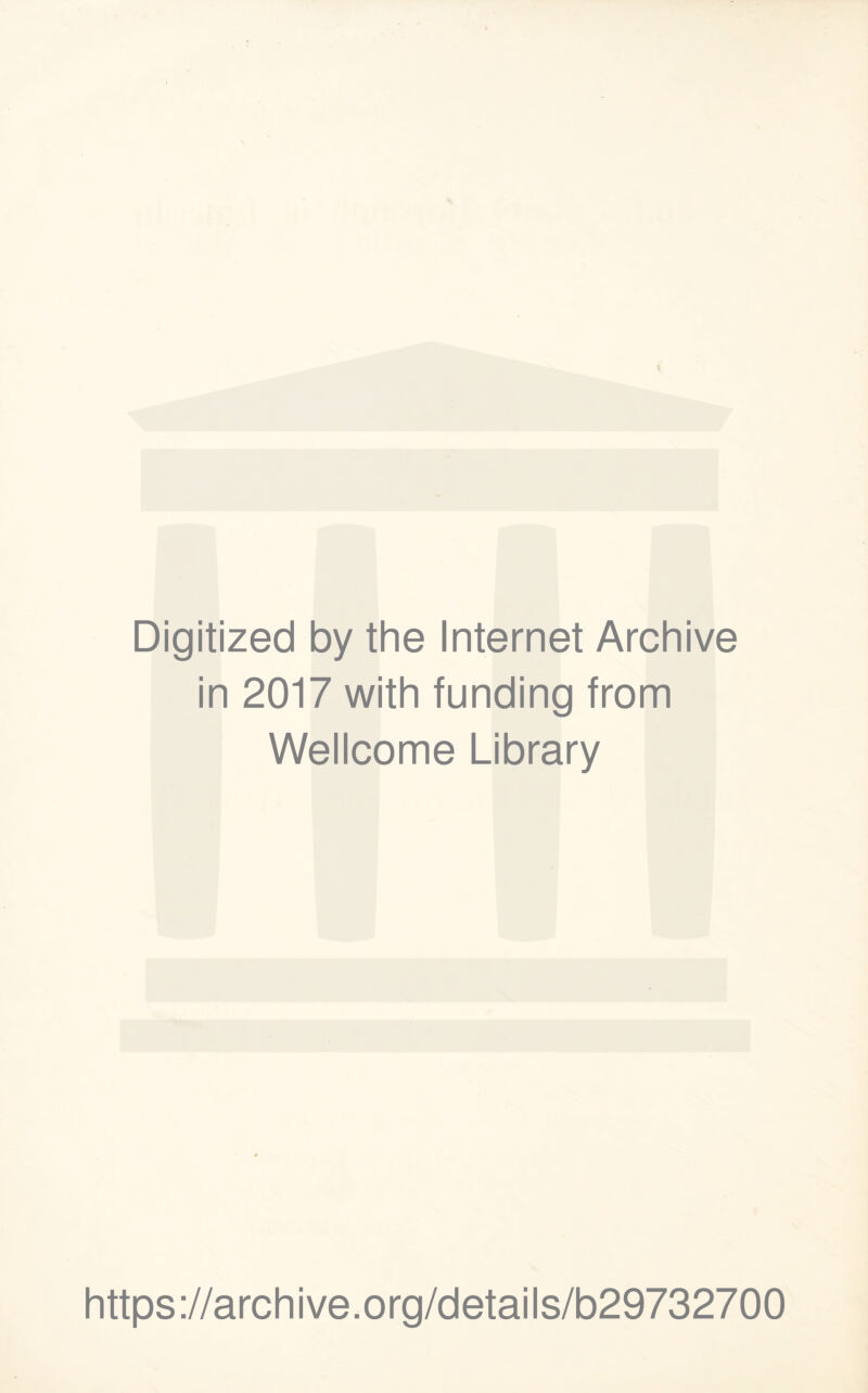 Digitized by the Internet Archive in 2017 with funding from Wellcome Library https ://arch i ve. o rg/detai I s/b29732700