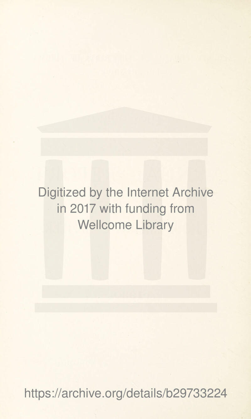 Digitized by the Internet Archive in 2017 with funding from Wellcome Library https://archive.org/details/b29733224