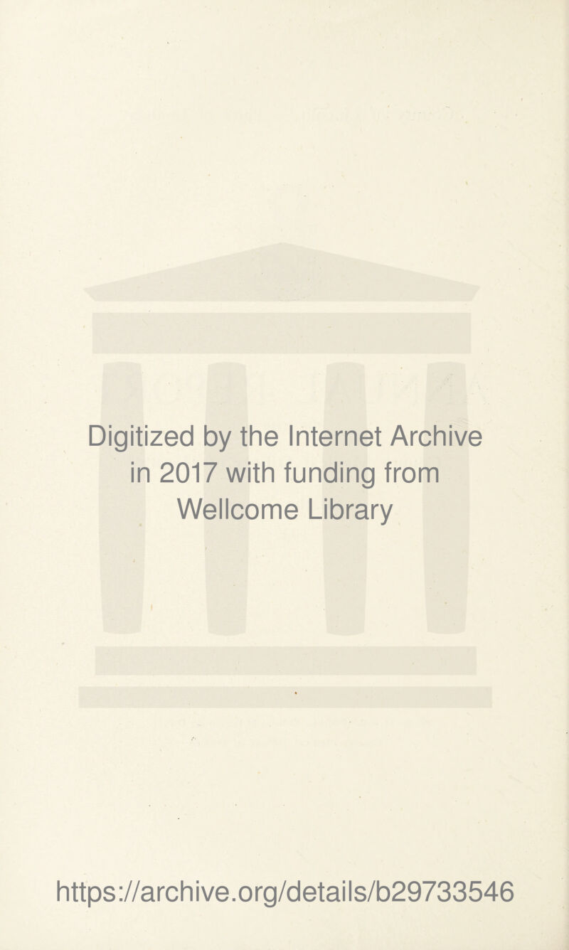 Digitized by the Internet Archive in 2017 with funding from Wellcome Library https://archive.org/details/b29733546