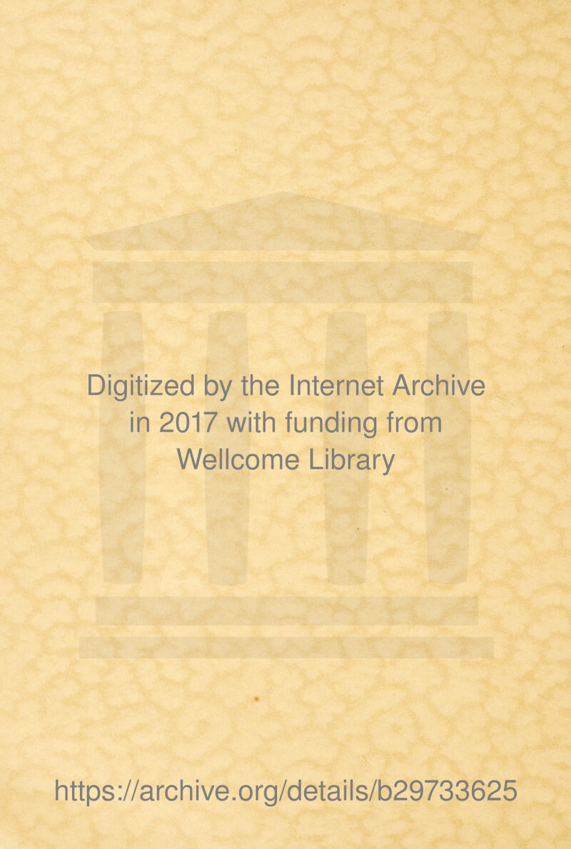J? . ( l. Digitized by the Internet Archive in 2017 with funding from Wellcome Library https://archive.org/details/b29733625