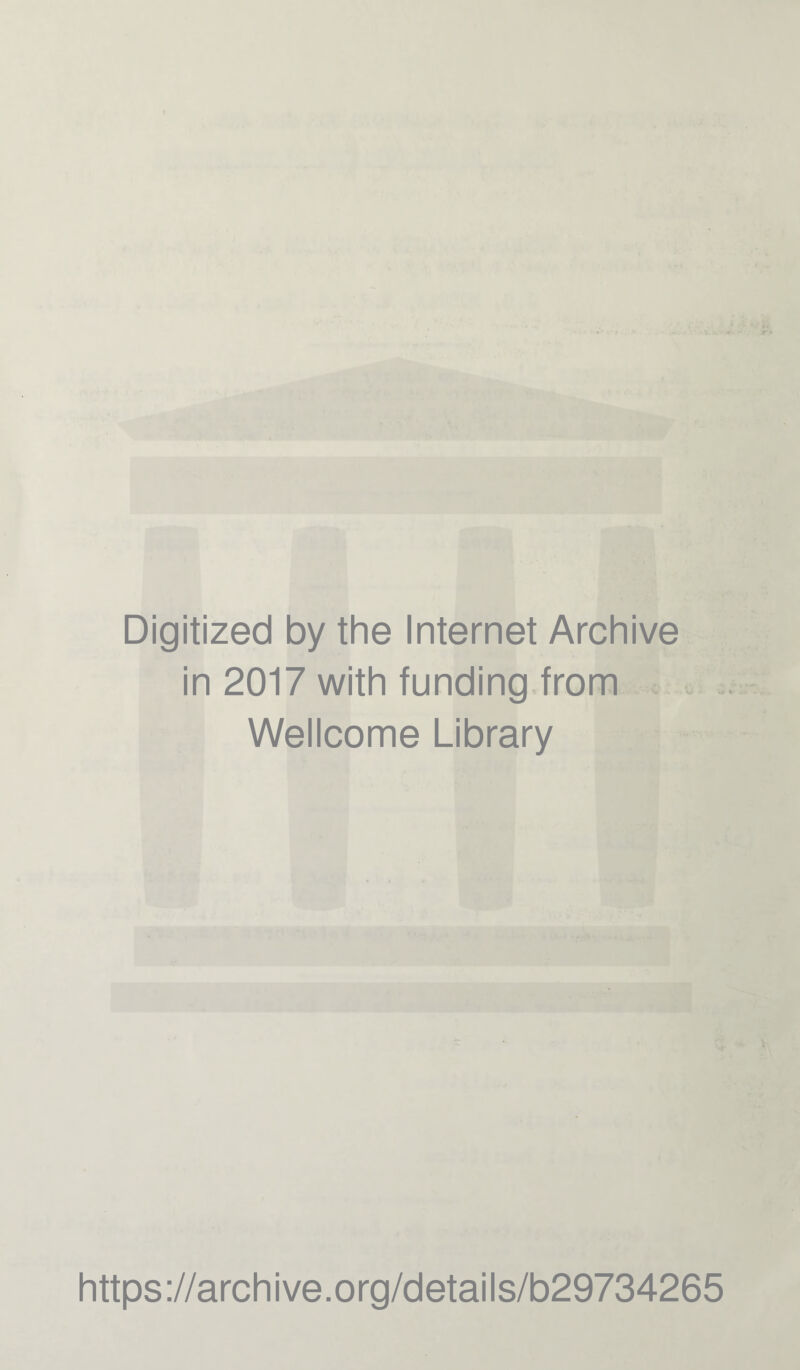 Digitized by the Internet Archive in 2017 with funding from Wellcome Library https://archive.org/details/b29734265