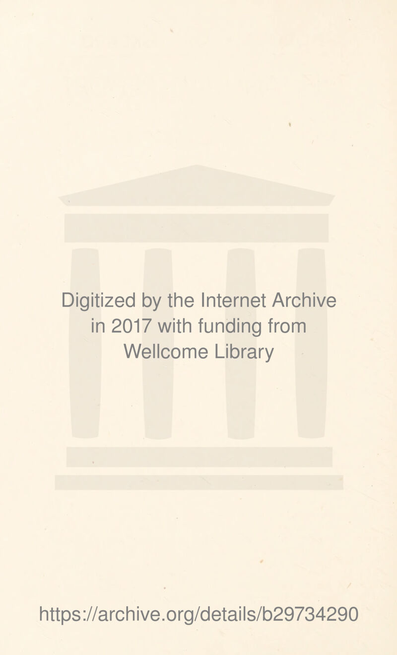 * Digitized by the Internet Archive in 2017 with funding from Wellcome Library https://archive.org/details/b29734290