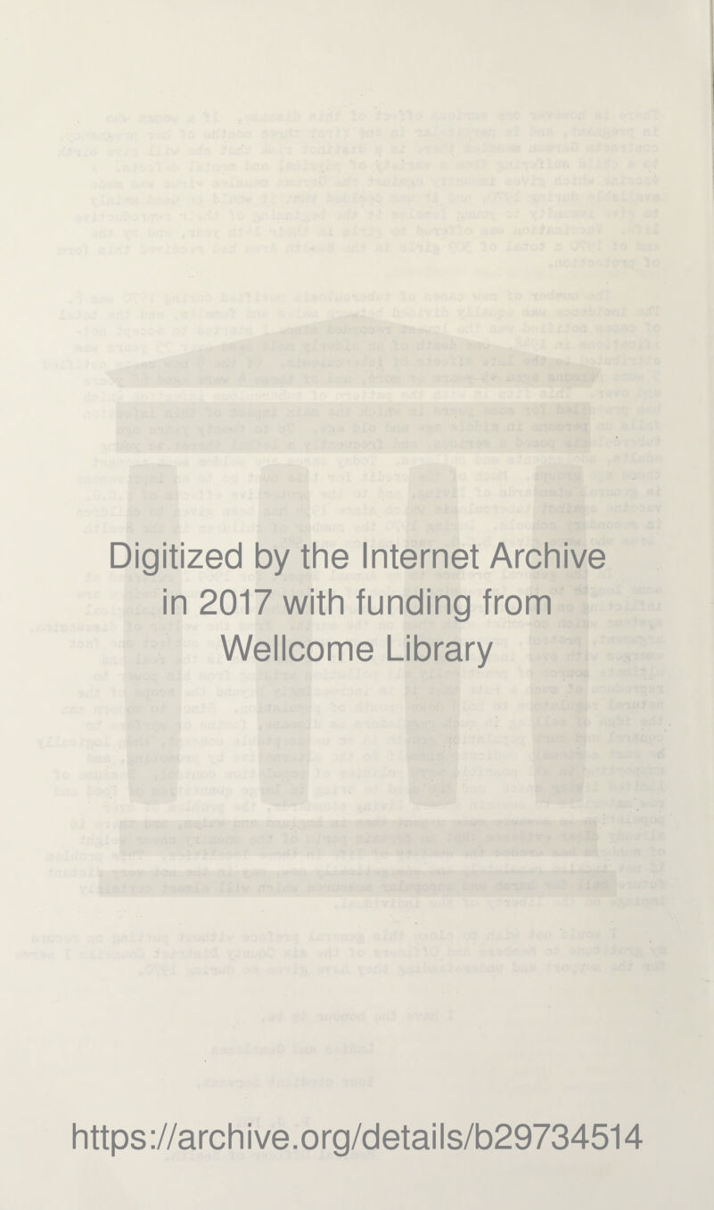 Digitized by the Internet Archive in 2017 with funding from Wellcome Library https://archive.org/details/b29734514