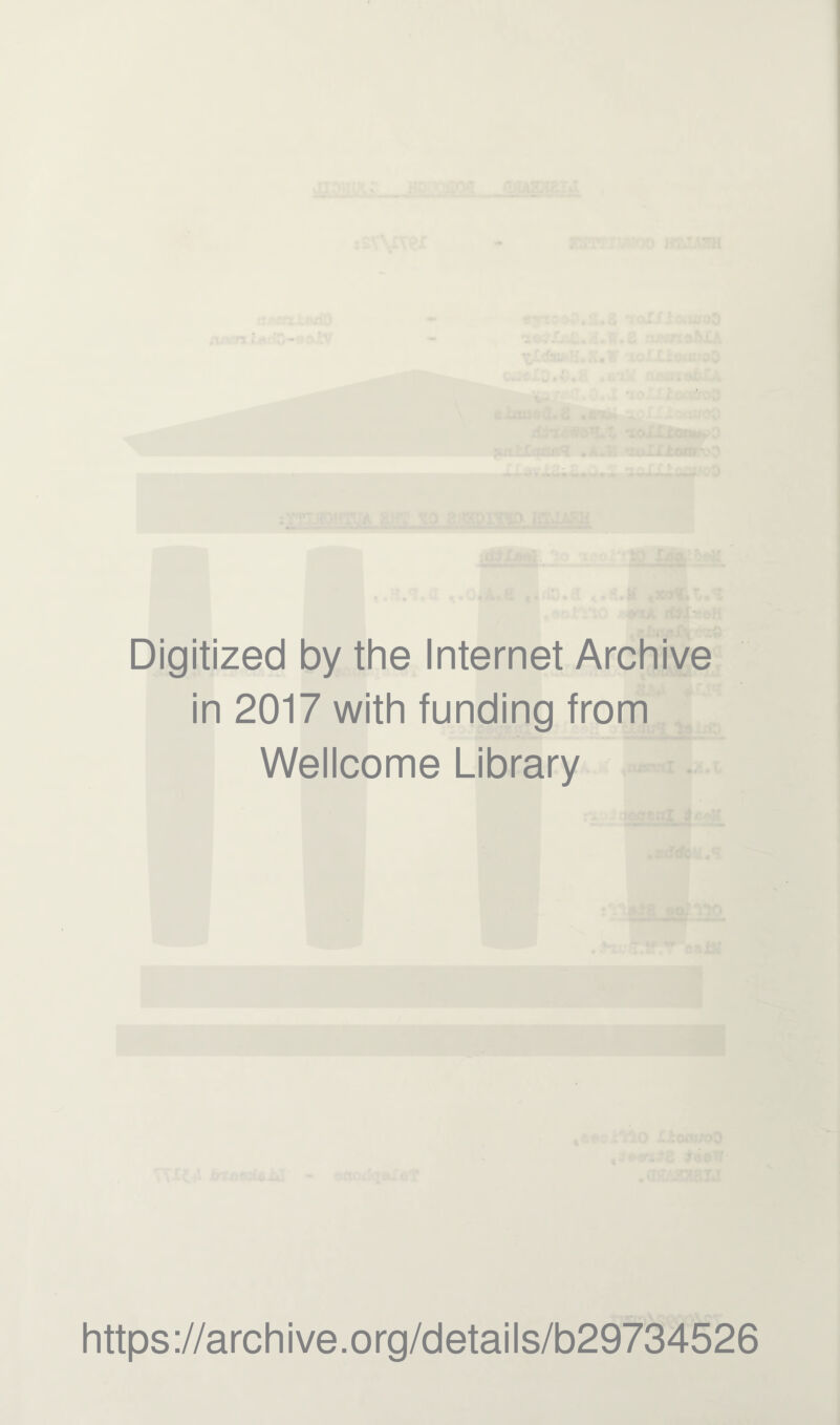 Digitized by the Internet Archive in 2017 with funding from Wellcome Library https://archive.org/details/b29734526