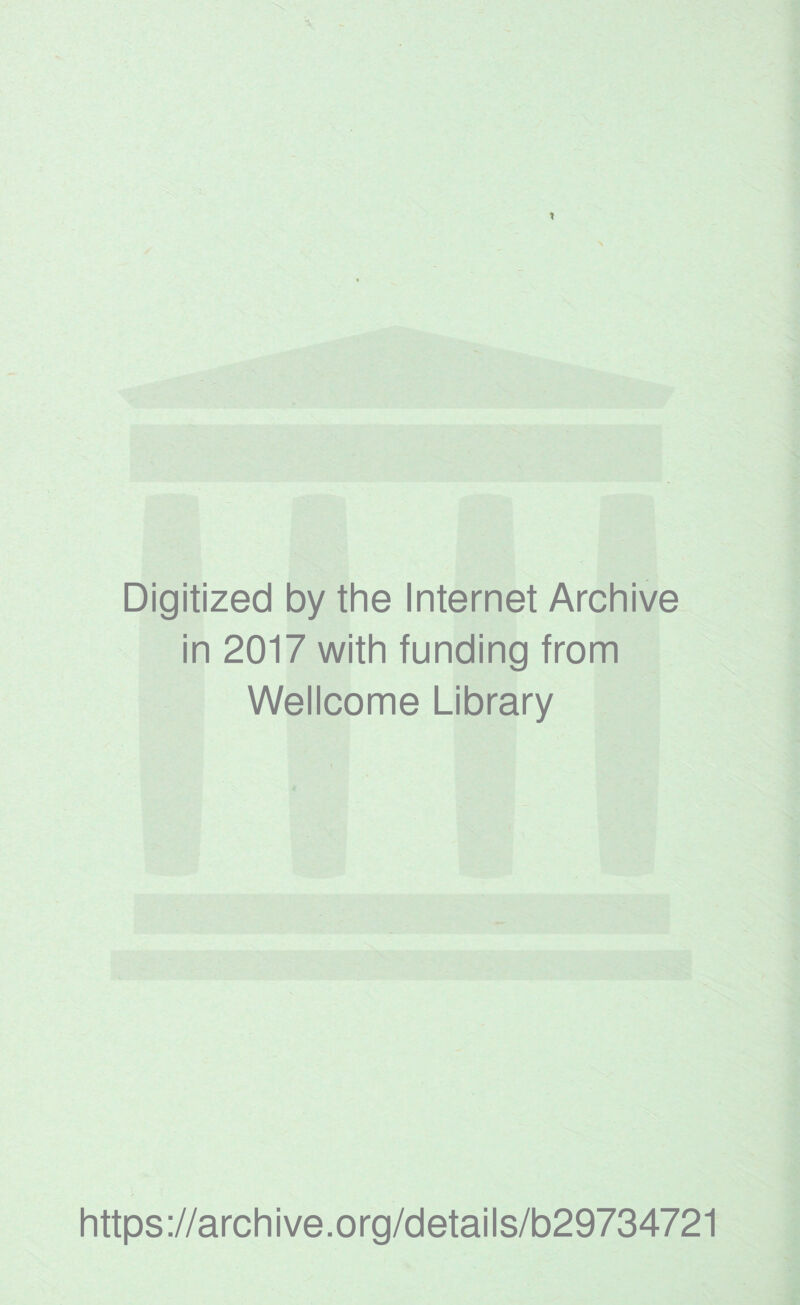 Digitized by the Internet Archive in 2017 with funding from Wellcome Library https://archive.org/details/b29734721