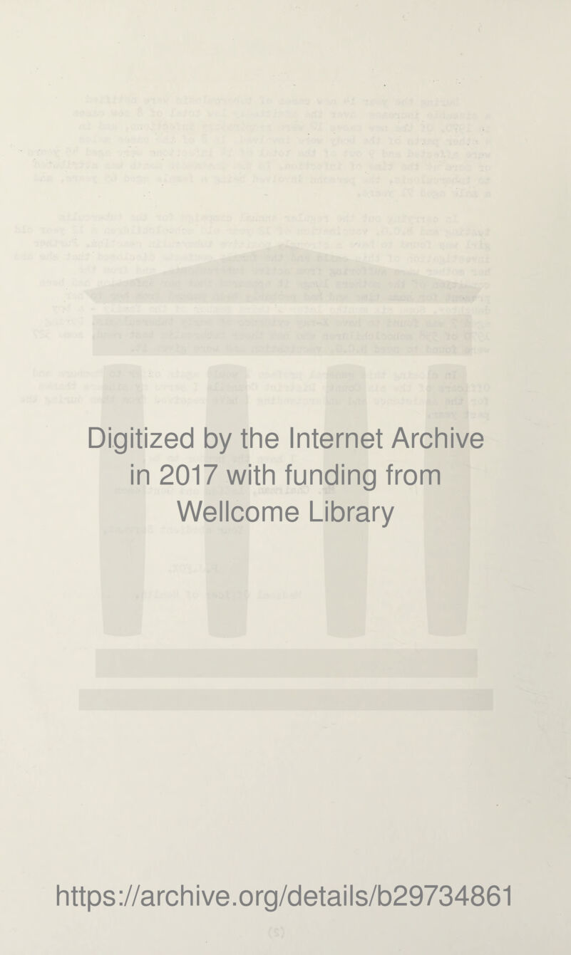 Digitized by the Internet Archive in 2017 with funding from Wellcome Library https://archive.org/details/b29734861