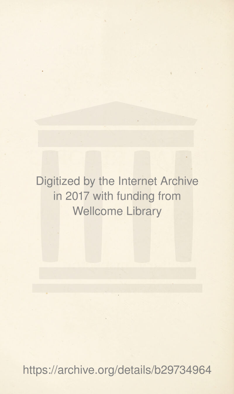 Digitized by the Internet Archive in 2017 with funding from Wellcome Library https://archive.org/details/b29734964