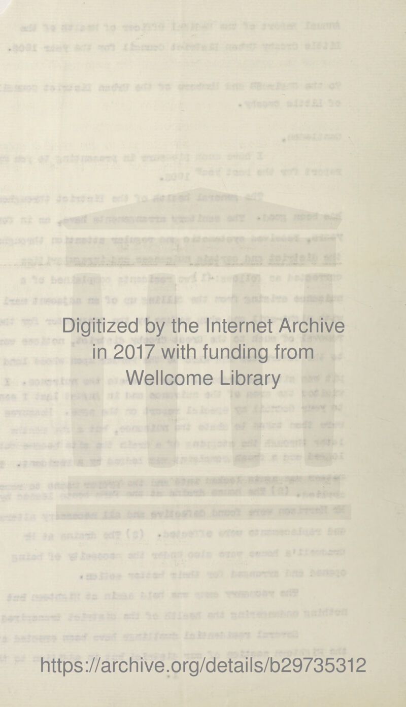 Digitized by the Internet Archive in 2017 with funding from Wellcome Library https://archive.org/details/b29735312