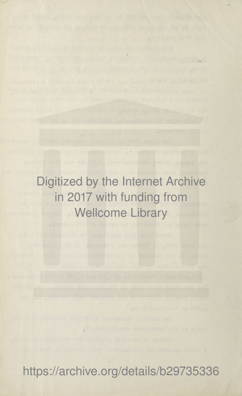 Digitized by the Internet Archive in 2017 with funding from Wellcome Library https://archive.org/details/b29735336