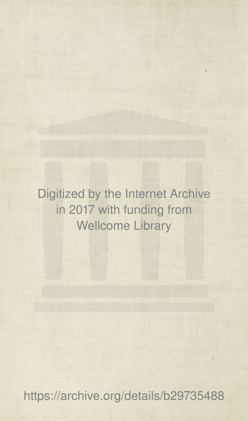 Digitized by the Internet Archive in 2017 with funding from Wellcome Library https://archive.org/details/b29735488