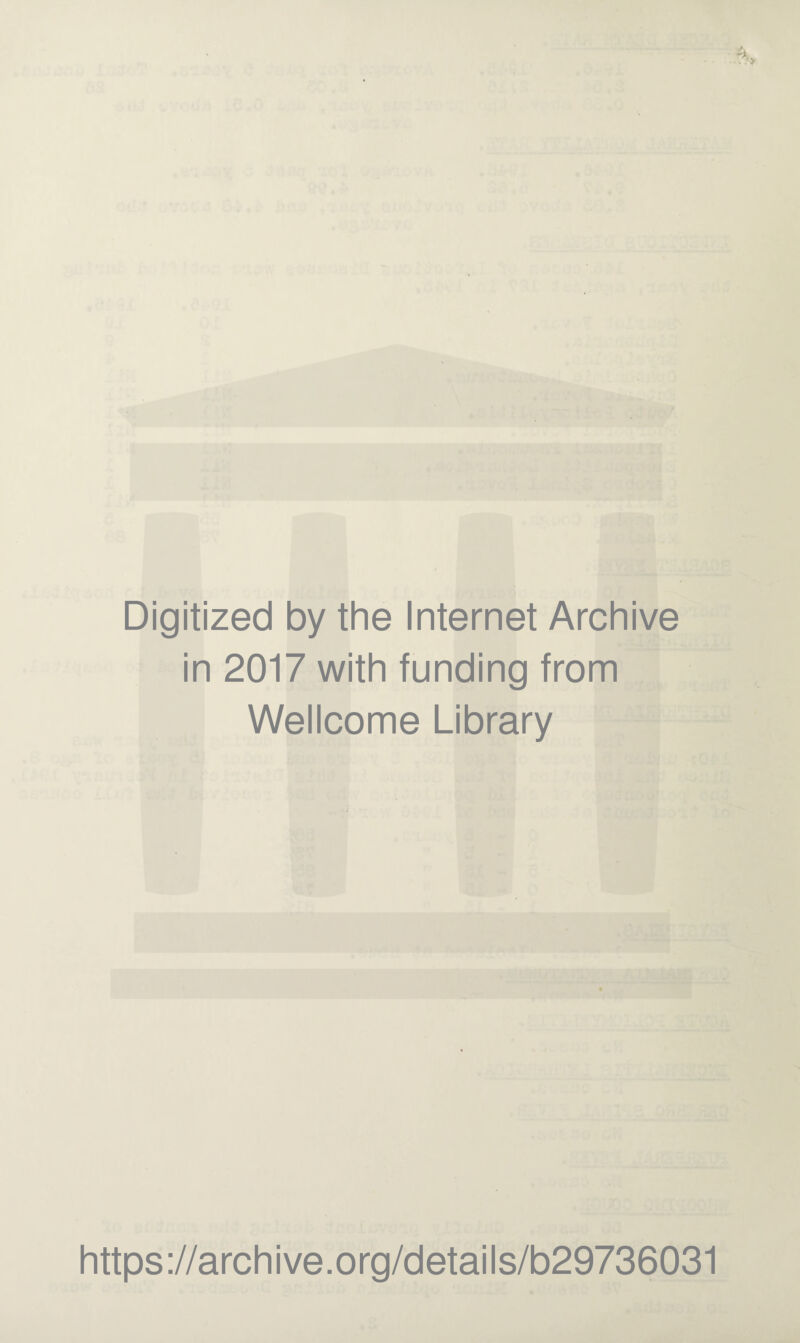 Digitized by the Internet Archive in 2017 with funding from Wellcome Library https://archive.org/details/b29736031