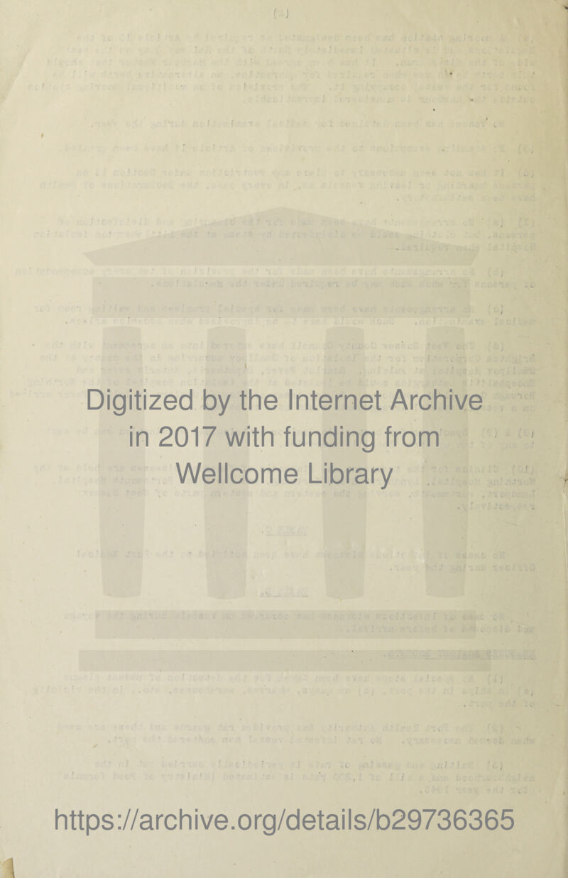 ( J * Digitized by the Internet Archive in 2017 with funding from Wellcome Library https://archive.org/details/b29736365