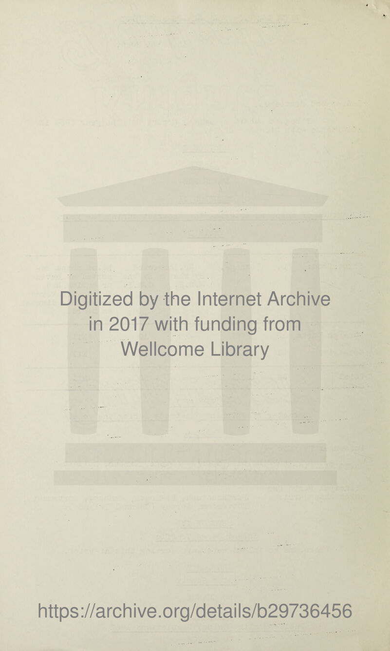 Digitized by the Internet Archive in 2017 with funding from Wellcome Library https://archive.org/details/b29736456