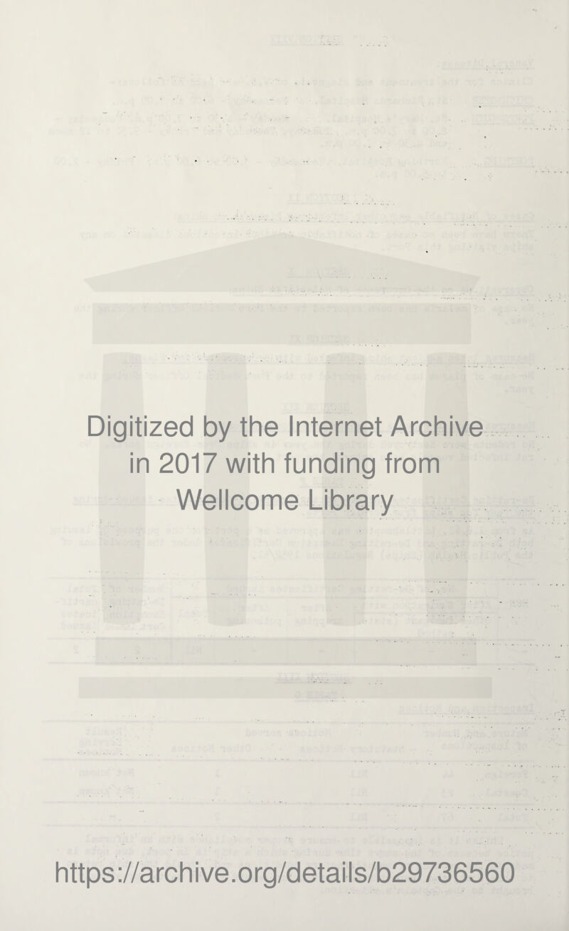 Digitized by the Internet Archive in 2017 with funding from Wellcome Library https://archive.org/details/b29736560