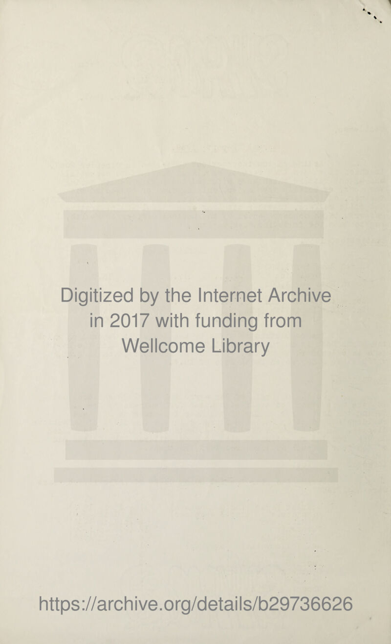 Digitized by the Internet Archive in 2017 with funding from Wellcome Library https://archive.org/details/b29736626