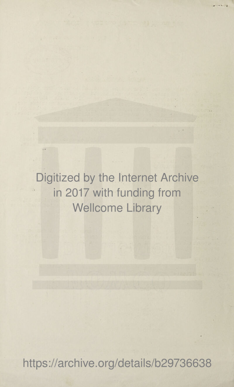 Digitized by the Internet Archive in 2017 with funding from Wellcome Library https://archive.org/details/b29736638