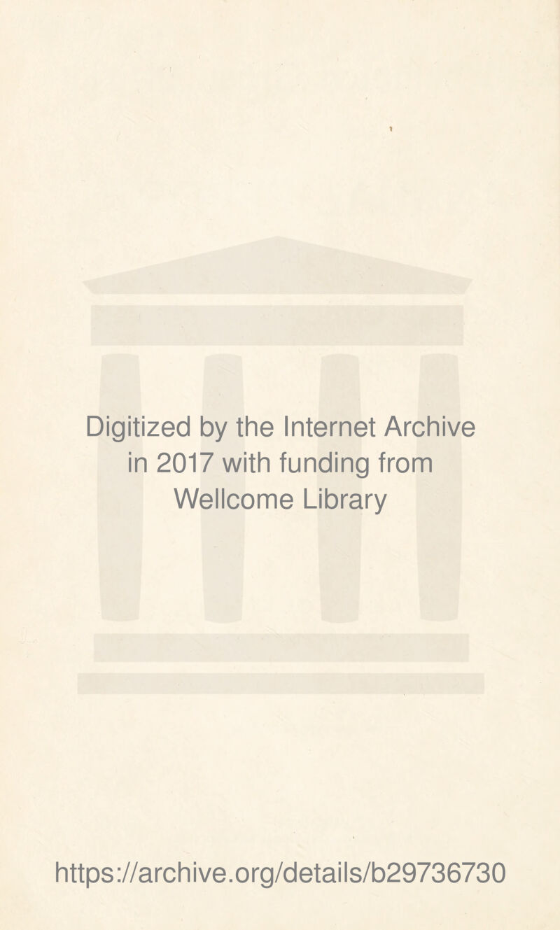 Digitized by the Internet Archive in 2017 with funding from Wellcome Library https://archive.org/details/b29736730