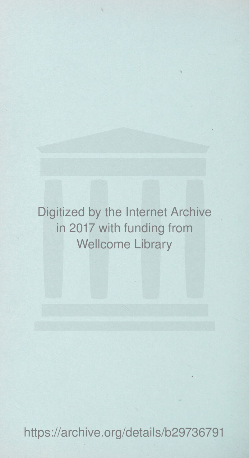 Digitized by the Internet Archive in 2017 with funding from Wellcome Library https://archive.org/details/b29736791