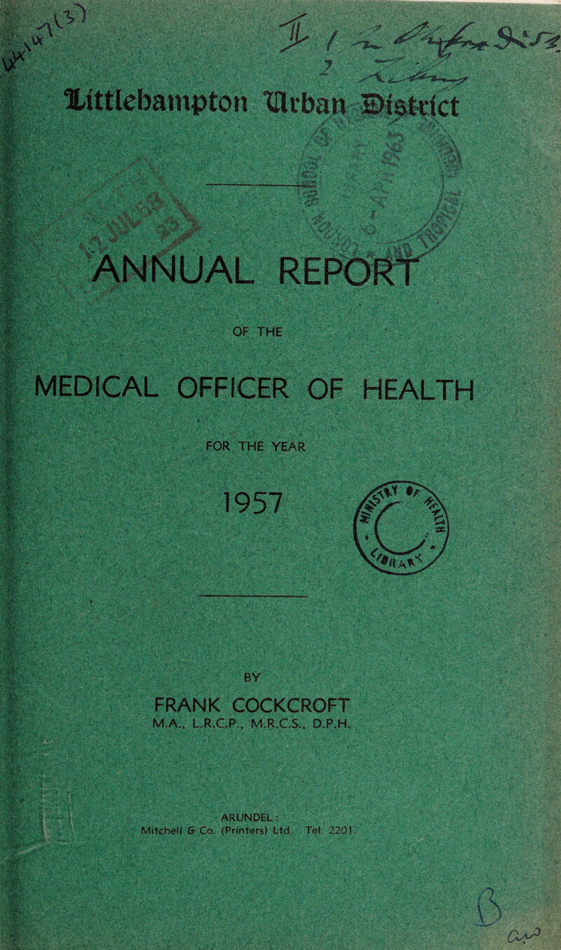 BY FRANK COCKCROFT MX, L.R.C.P., M.R.CS., D.P.H. ARUNDEL: N ' Mitchell & Co. (Printers) Ltd. Tel. 2201.
