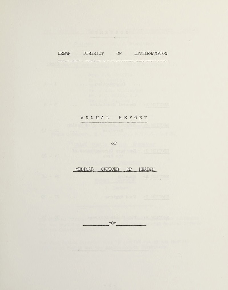 ANNUAL REPORT of MEDICAI. OFFICER OF HEALTH