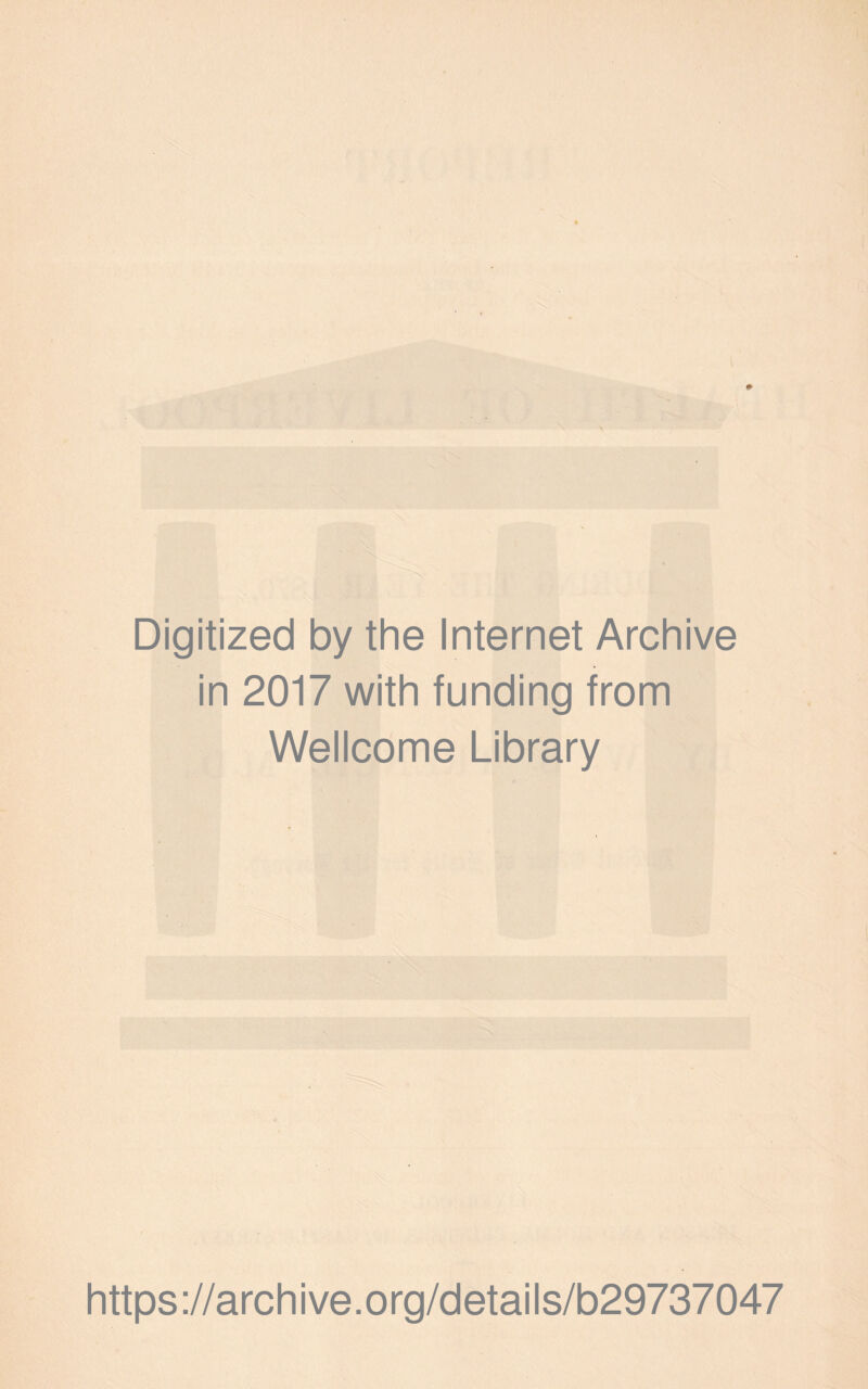 Digitized by the Internet Archive in 2017 with funding from Wellcome Library https://archive.org/details/b29737047