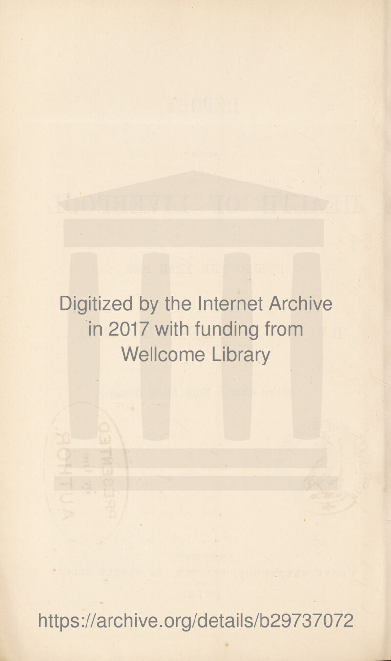 Digitized by the Internet Archive in 2017 with funding from Wellcome Library i https://archive.org/details/b29737072