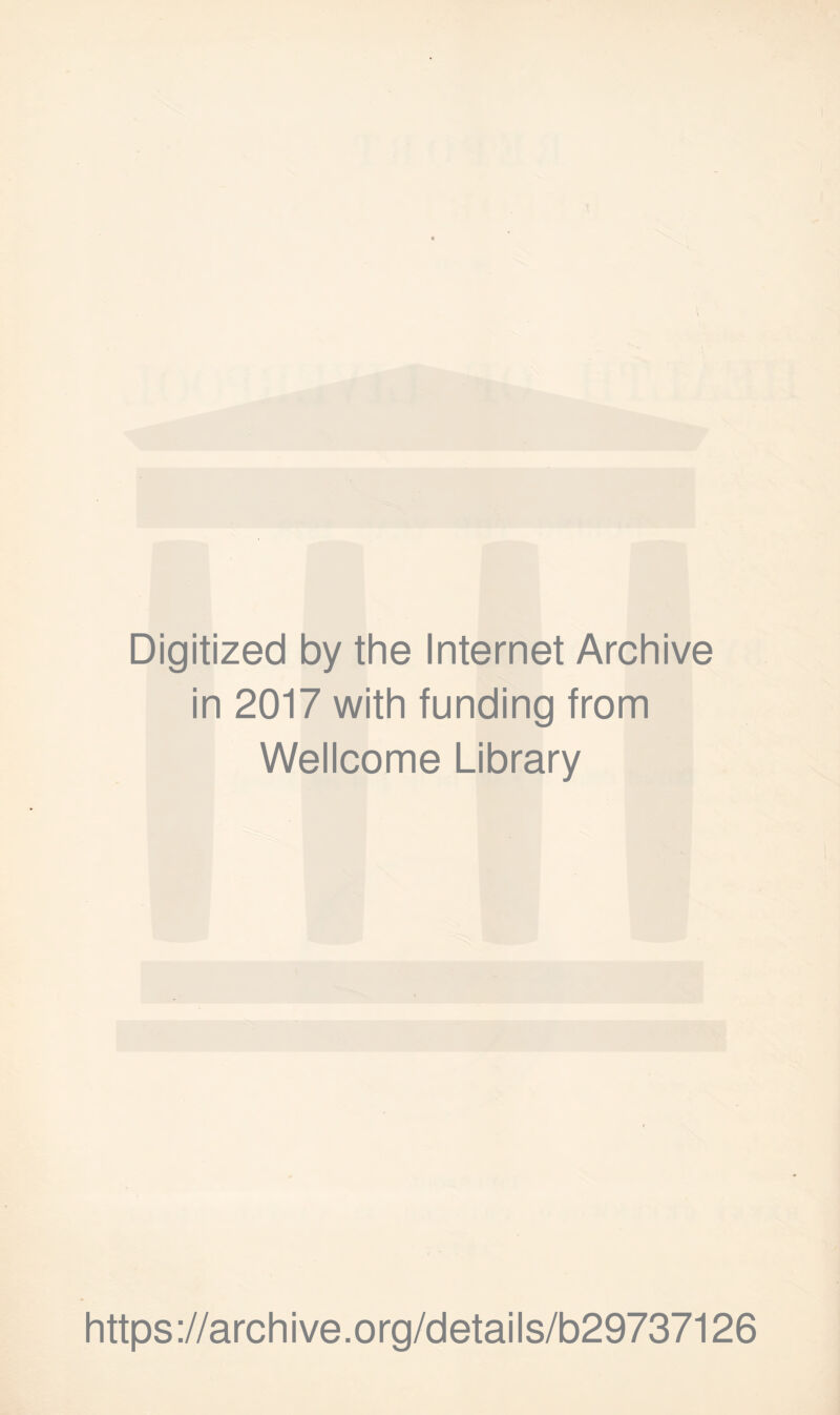 Digitized by the Internet Archive in 2017 with funding from Wellcome Library https://archive.org/details/b29737126