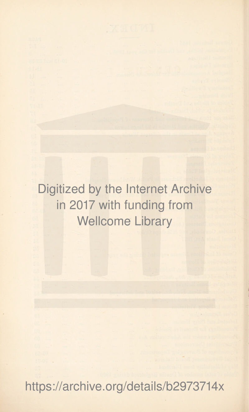 Digitized by the Internet Archive in 2017 with funding from Wellcome Library https://archive.org/details/b2973714x