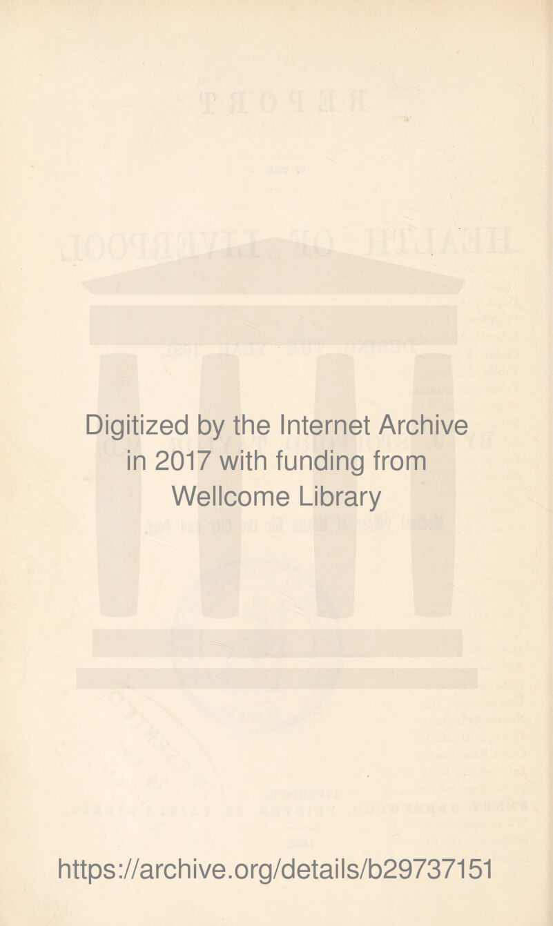 Digitized by the Internet Archive in 2017 with funding from Wellcome Library https://archive.org/details/b29737151