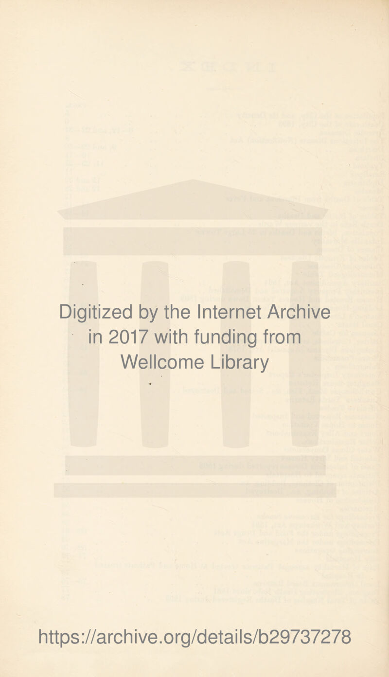 Digitized by the Internet Archive in 2017 with funding from Wellcome Library https://archive.org/details/b29737278