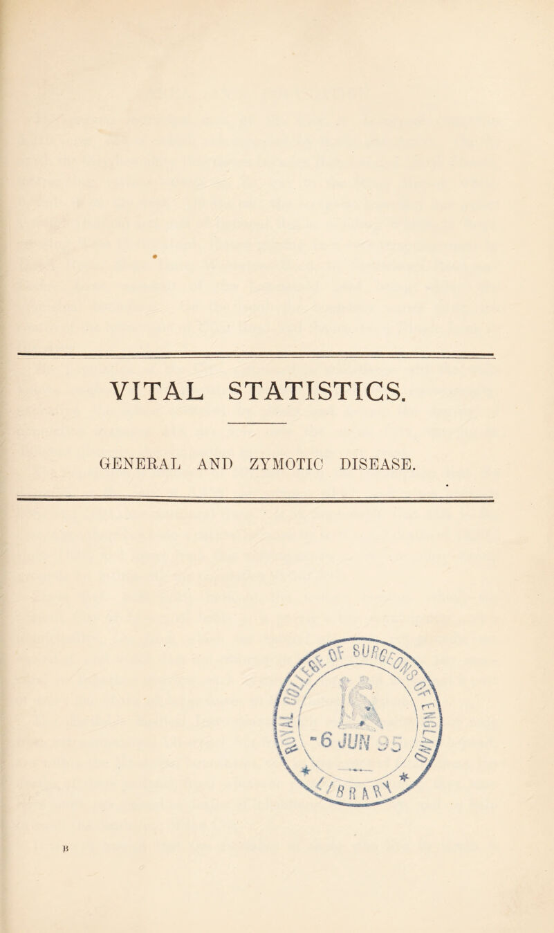 VITAL STATISTICS. GENERAL AND ZYMOTIC DISEASE.